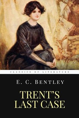 Trent's Last Case: The Woman in Black Paperback Createspace Independent Publishing Platform