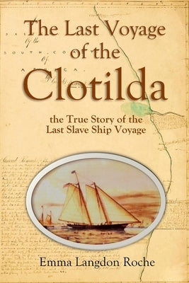 The Last Voyage of the Clotilda, the True Story of the Last Slave Ship Voyage (1914) Paperback Lulu.com