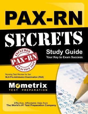 PAX-RN Secrets Study Guide: Nursing Test Review for the NLN Pre-Admission Examination (PAX) Paperback Mometrix Media LLC