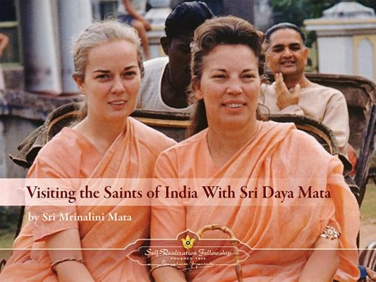Visiting the Saints of India with Sri Daya Mata Paperback Self-Realization Fellowship Publishers