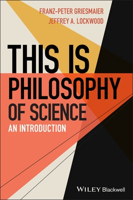 This Is Philosophy of Science: An Introduction Paperback Wiley-Blackwell