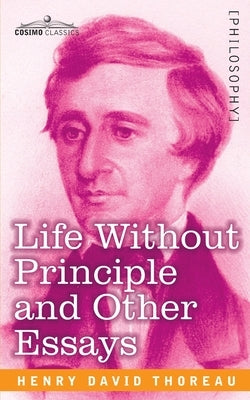 Life Without Principle and Other Essays Paperback Cosimo Classics