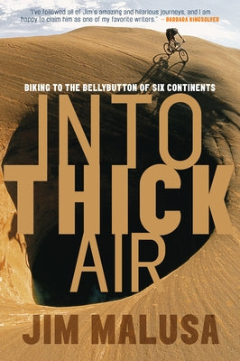 Into Thick Air: Biking to the Bellybutton of Six Continents Paperback Catapult
