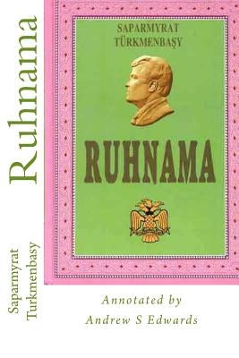 Ruhnama: The Book of the Soul (Annotated Version) Paperback Createspace Independent Publishing Platform