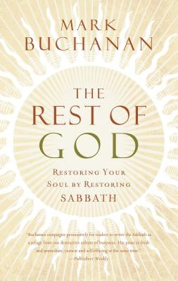 The Rest of God: Restoring Your Soul by Restoring Sabbath Paperback Thomas Nelson