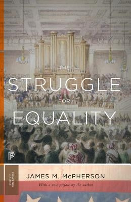The Struggle for Equality: Abolitionists and the Negro in the Civil War and Reconstruction - Updated Edition Paperback Princeton University Press