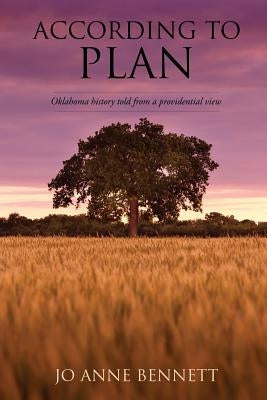 According to Plan: Oklahoma History Told from a Providential View Paperback Xulon Press