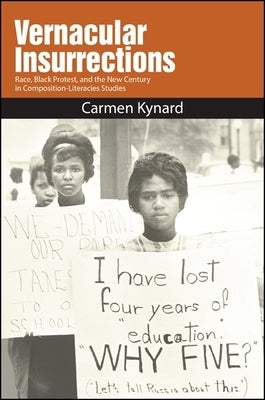 Vernacular Insurrections: Race, Black Protest, and the New Century in Composition-Literacies Studies Paperback State University of New York Press