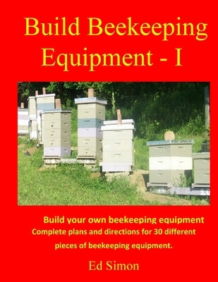 Build Beekeeping Equipment - I Paperback Lulu.com
