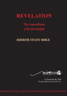 REVELATION in Paperback: The Apocalypse Uncovered Paperback Mirrorword Publishing