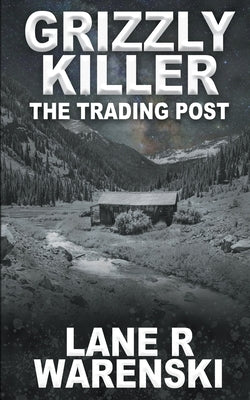 Grizzly Killer: The Trading Post Paperback Wolfpack Publishing