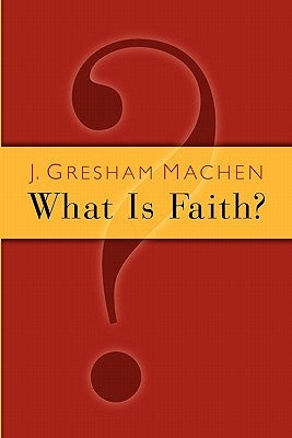 What Is Faith? Paperback William B. Eerdmans Publishing Company