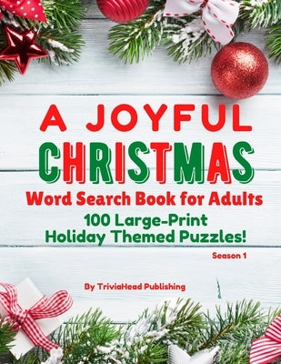 A Joyful Christmas Word Search Book for Adults, Season 1: 100 Large-Print Holiday Themed Puzzles! Thousands of Words Just Waiting to Be Found! Paperback Independently Published