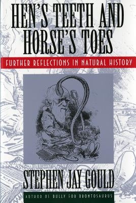Hen's Teeth and Horse's Toes: Further Reflections in Natural History Paperback W. W. Norton & Company