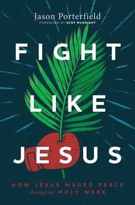 Paperback book titled "Fight Like Jesus: How Jesus Waged Peace Throughout Holy Week" by Herald Press, featuring a cover image.