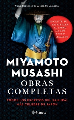 Obras Completas: Todos Los Escritos del Samurái Más Célebre de Japón by Musashi, Miyamoto