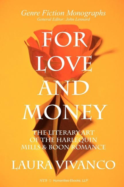 For Love and Money: The Literary Art of the Harlequin Mills & Boon Romance Paperback Humanities-eBooks