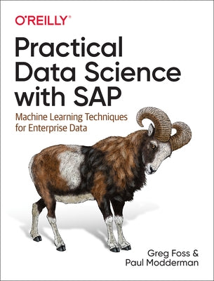 Practical Data Science with SAP: Machine Learning Techniques for Enterprise Data Paperback O'Reilly Media