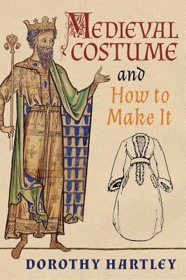 Medieval Costume and How to Make It Paperback Greenpoint Books, LLC