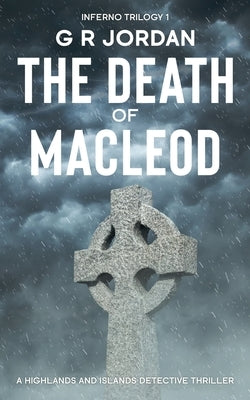 The Death of Macleod: Inferno Book 1 - A Highlands and Islands Detective Thriller Paperback Carpetless Publishing