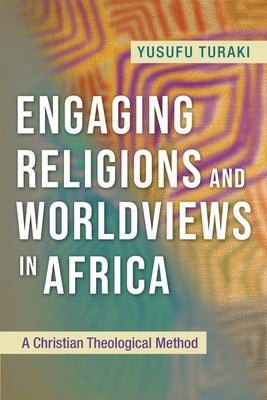 Engaging Religions and Worldviews in Africa: A Christian Theological Method Paperback Hippobooks