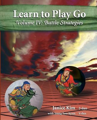 Learn to Play Go Volume 4: Battle Strategies Paperback Createspace Independent Publishing Platform
