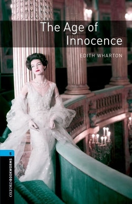 Oxford Bookworms Library: The Age of Innocence: Level 5: 1,800 Word Vocabulary Paperback Oxford University Press, USA