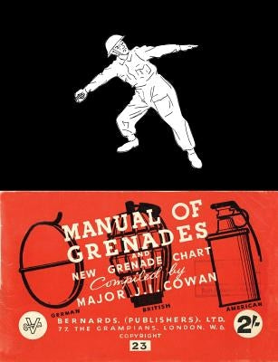 Manual of Grenades and New Grenade Chart: German-British-American Paperback Naval & Military Press