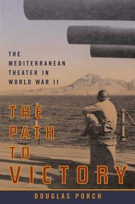 The Path to Victory: The Mediterranean Theater in World War II Paperback Farrar, Straus and Giroux