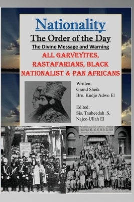 Nationality: The Order of the Day: The Divine Message and Warning, ALL Garveyites, Rastafarians, Black Nationalist & Pan Africans Paperback Califa Media Publishing