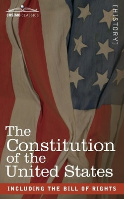 The Constitution of the United States: including the Bill of Rights Paperback Cosimo Classics