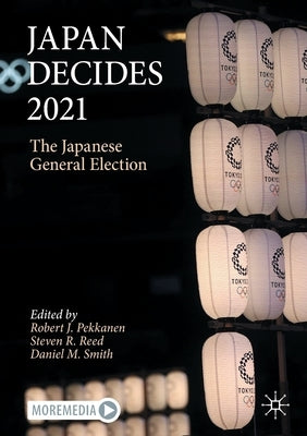 Japan Decides 2021: The Japanese General Election Paperback Palgrave MacMillan