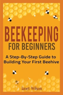 Beekeeping for Beginners: A Step-By-Step Guide to Building Your First Beehive Paperback Drip Digital