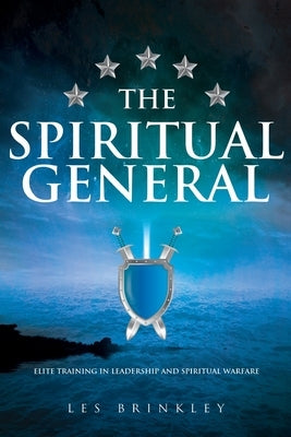 The Spiritual General: Elite Training in Leadership and Spiritual Warfare Paperback Trilogy Christian Publishing