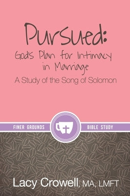 Pursued: God's Plan for Intimacy in Marriage: A Study of the Song of Solomon Paperback Kaio Publications, Inc.