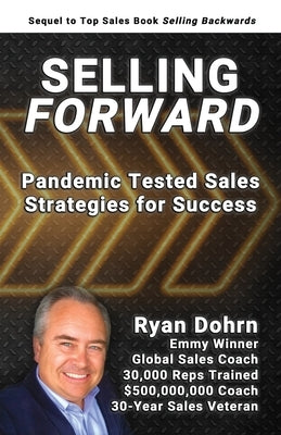 Selling Forward: Pandemic Tested Sales Strategies for Success Paperback Lulu.com