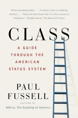 Class: A Guide Through the American Status System Touchstone Books