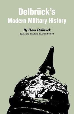 Delbruck's Modern Military History Paperback University of Nebraska Press