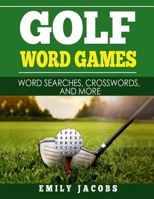Golf Word Games: Word Searches, Crosswords, and More Paperback Createspace Independent Publishing Platform
