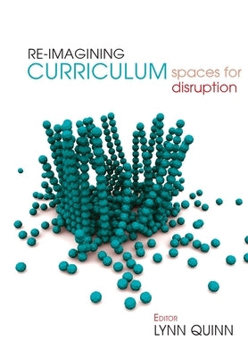 Re-imagining Curriculum: Spaces for Disruption Paperback Sun Press