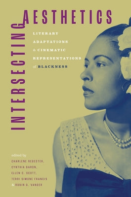 Intersecting Aesthetics: Literary Adaptations and Cinematic Representations of Blackness Paperback University Press of Mississippi