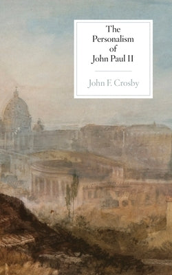 The Personalism of John Paul II Paperback Hildebrand Press