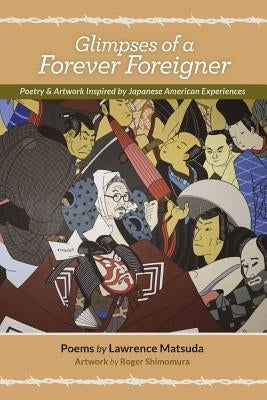 Glimpses of a Forever Foreigner: Poetry and Artwork Inspired by Japanese American Experiences Paperback Createspace Independent Publishing Platform