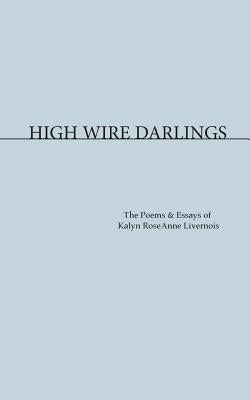 High Wire Darlings Paperback Createspace Independent Publishing Platform