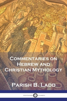 Commentaries on Hebrew and Christian Mythology Paperback Pantianos Classics