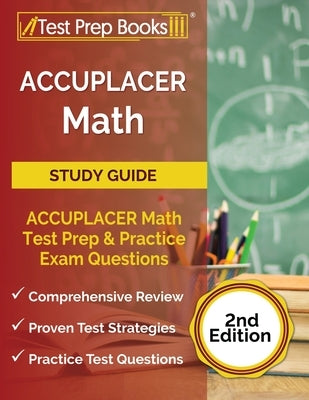 Paperback ACCUPLACER Math Test Study Guide by Test Prep Books with practice tests and detailed answer explanations.