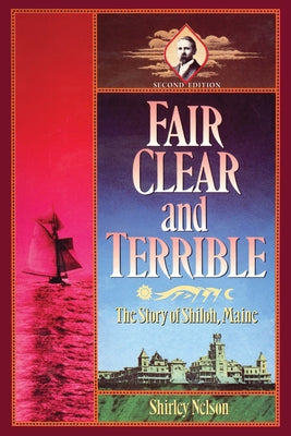 Fair, Clear, and Terrible, Second Edition: The Story of Shiloh, Maine Paperback Wipf & Stock Publishers
