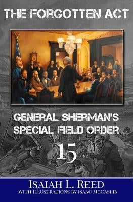 The Forgotten Act: General Sherman's Special Field Order Number 15 Paperback Createspace Independent Publishing Platform