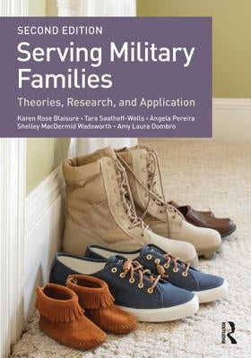 Serving Military Families: Theories, Research, and Application by Blaisure, Karen Rose