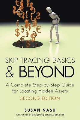 Skip Tracing Basics and Beyond: A Complete, Step-By-Step Guide for Locating Hidden Assets, Second Edition Paperback iUniverse
